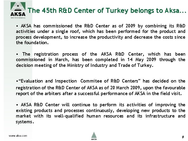 The 45 th R&D Center of Turkey belongs to Aksa. . . • AKSA