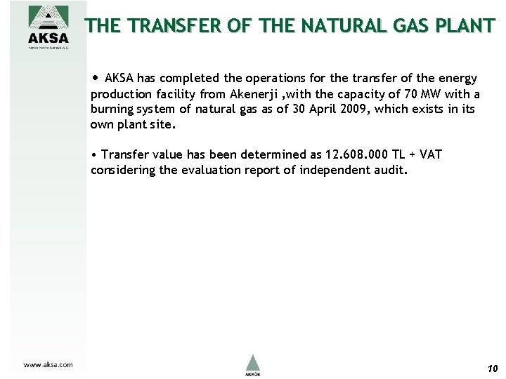 THE TRANSFER OF THE NATURAL GAS PLANT • AKSA has completed the operations for