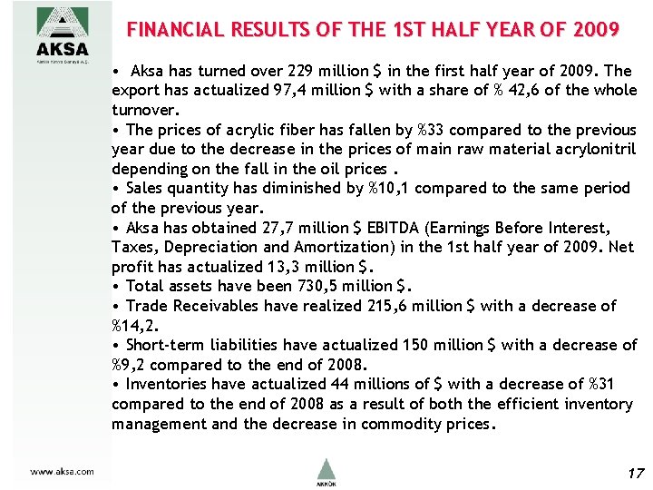 FINANCIAL RESULTS OF THE 1 ST HALF YEAR OF 2009 • Aksa has turned
