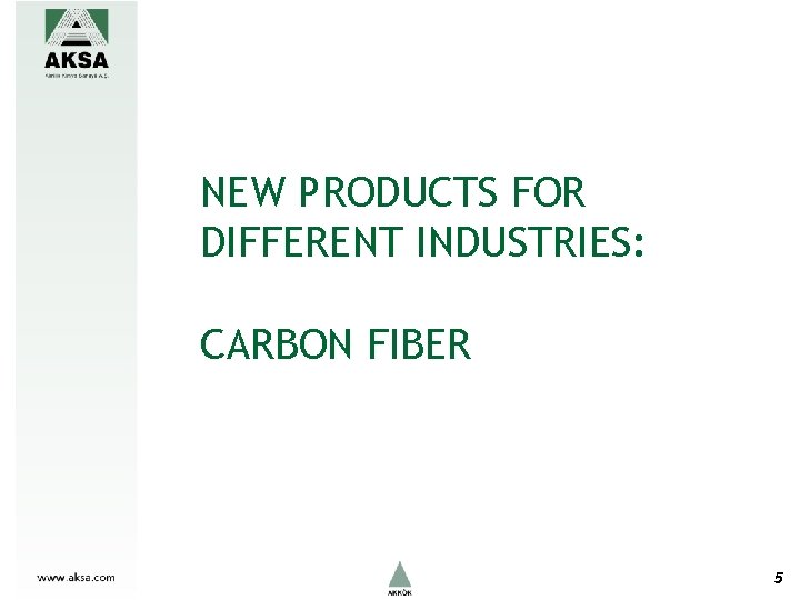 NEW PRODUCTS FOR DIFFERENT INDUSTRIES: CARBON FIBER 5 