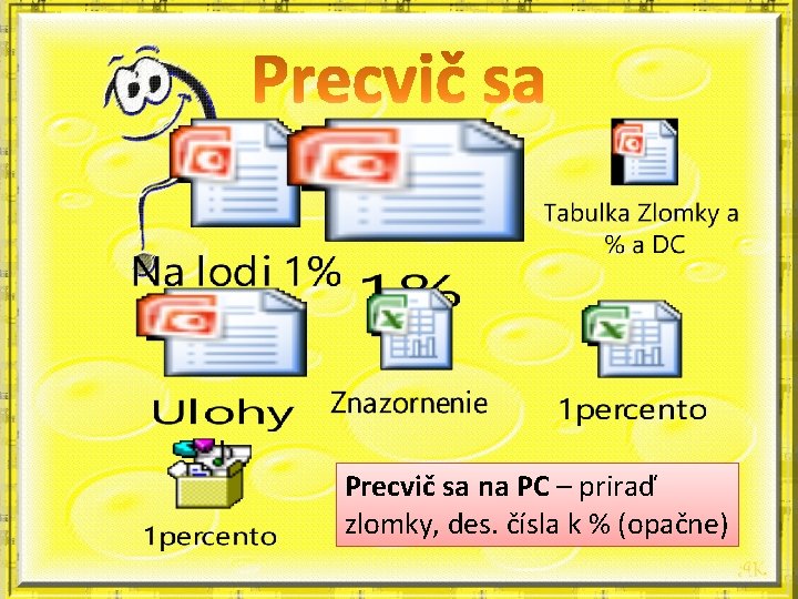 Precvič sa na PC – priraď zlomky, des. čísla k % (opačne) 