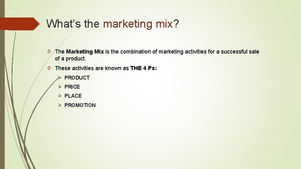 What’s the marketing mix? The Marketing Mix is the combination of marketing activities for