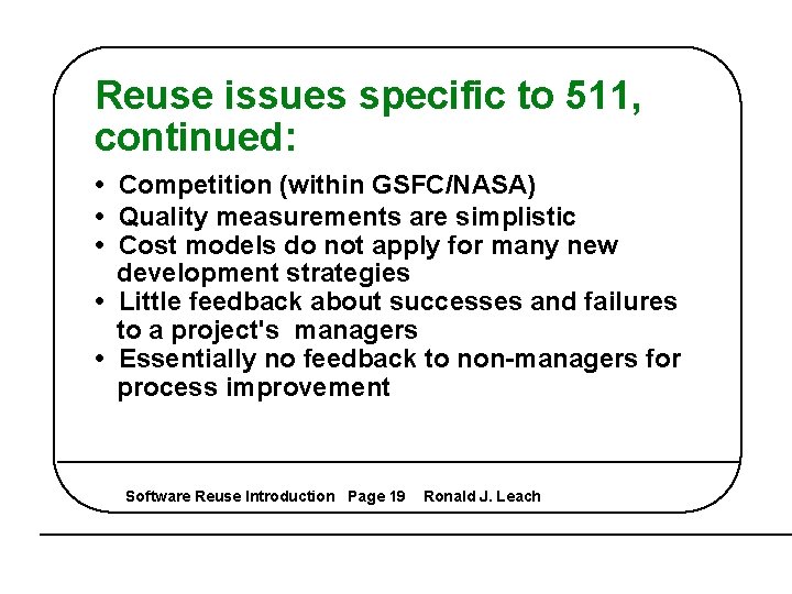 Reuse issues specific to 511, continued: • Competition (within GSFC/NASA) • Quality measurements are