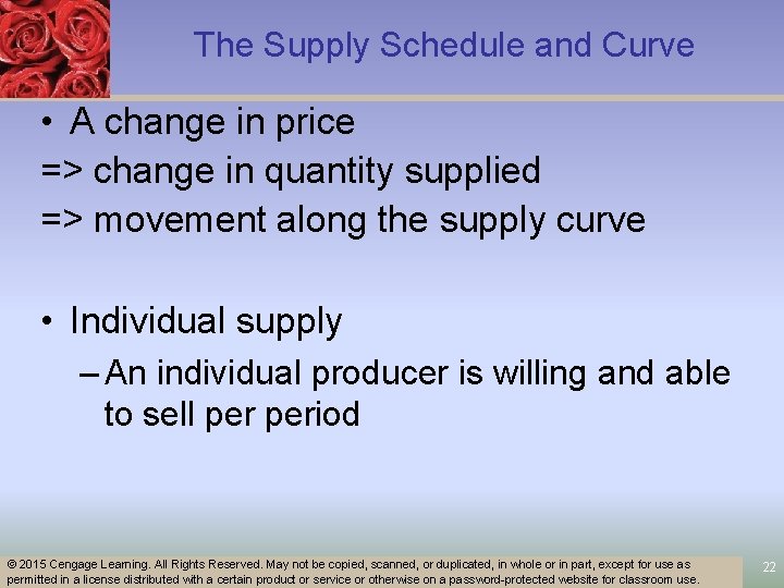 The Supply Schedule and Curve • A change in price => change in quantity