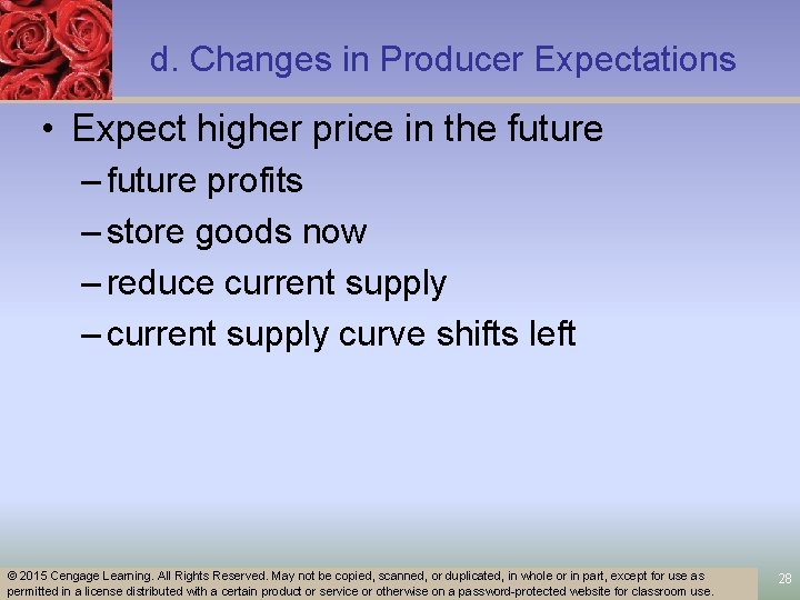 d. Changes in Producer Expectations • Expect higher price in the future – future