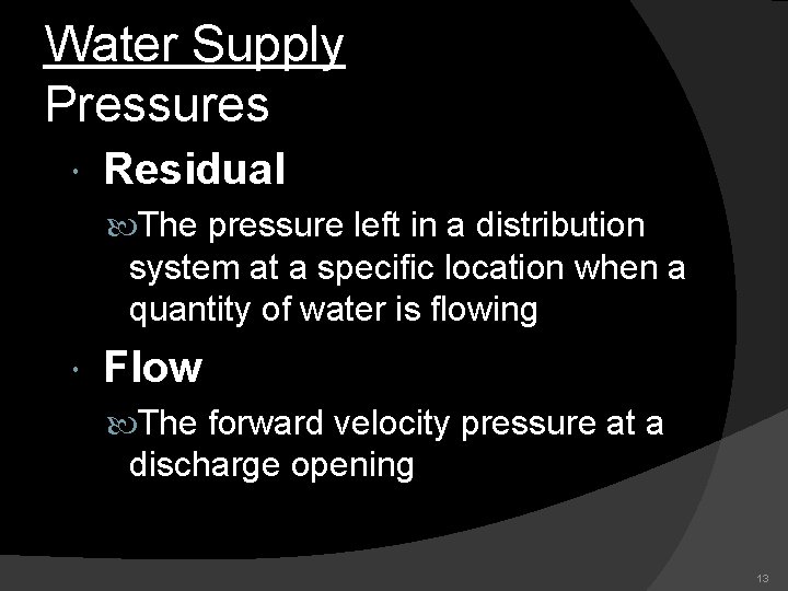 Water Supply Pressures Residual The pressure left in a distribution system at a specific