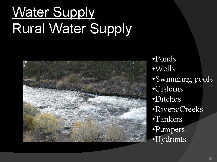 Water Supply Rural Water Supply • Ponds • Wells • Swimming pools • Cisterns