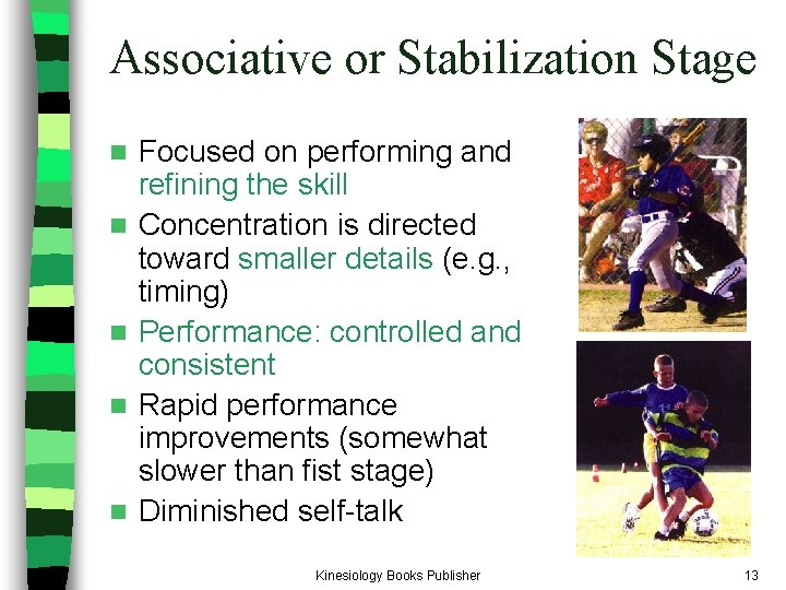 Associative or Stabilization Stage n n n Focused on performing and refining the skill Associative or Stabilization Stage n n n Focused on performing and refining the skill