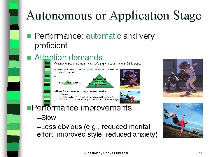 Autonomous or Application Stage Performance: automatic and very proficient n Attention demands: n n. Autonomous or Application Stage Performance: automatic and very proficient n Attention demands: n n.