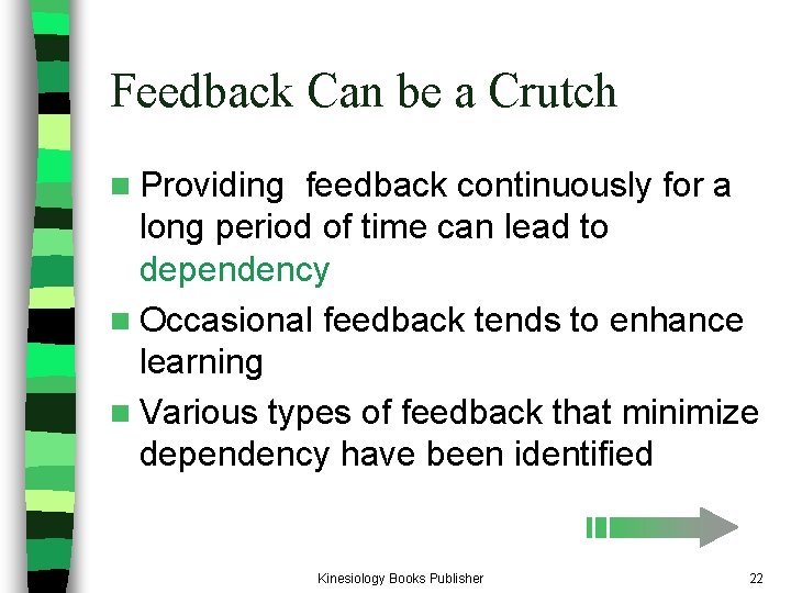 Feedback Can be a Crutch n Providing feedback continuously for a long period of Feedback Can be a Crutch n Providing feedback continuously for a long period of