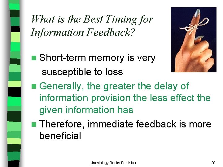What is the Best Timing for Information Feedback? n Short-term memory is very susceptible What is the Best Timing for Information Feedback? n Short-term memory is very susceptible