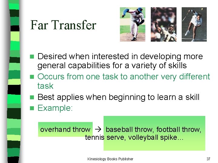 Far Transfer Desired when interested in developing more general capabilities for a variety of Far Transfer Desired when interested in developing more general capabilities for a variety of