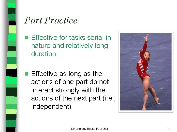 Part Practice n Effective for tasks serial in nature and relatively long duration n Part Practice n Effective for tasks serial in nature and relatively long duration n