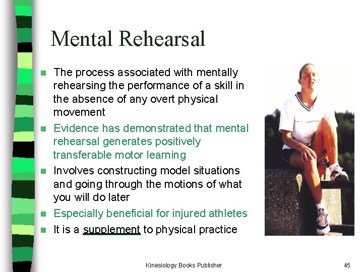 Mental Rehearsal n n n The process associated with mentally rehearsing the performance of Mental Rehearsal n n n The process associated with mentally rehearsing the performance of