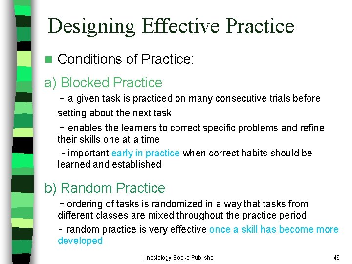Designing Effective Practice n Conditions of Practice: a) Blocked Practice - a given task Designing Effective Practice n Conditions of Practice: a) Blocked Practice - a given task