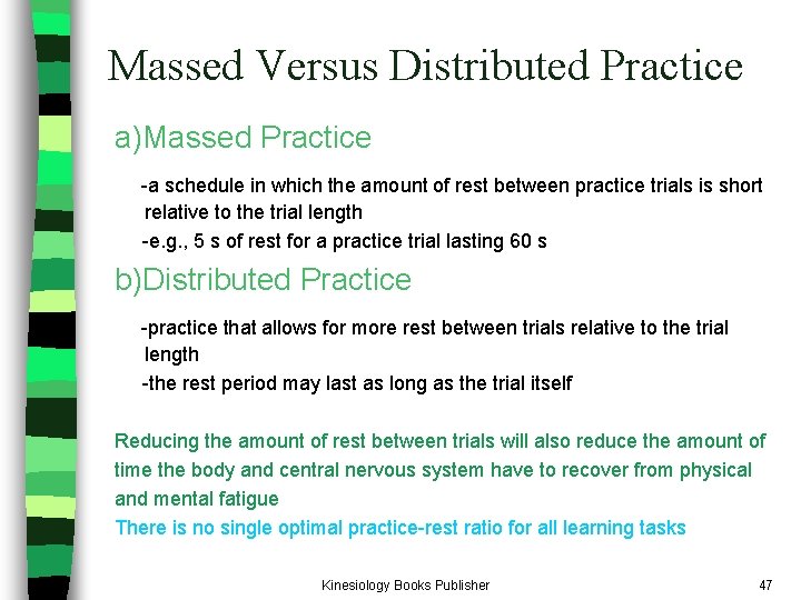 Massed Versus Distributed Practice a)Massed Practice -a schedule in which the amount of rest Massed Versus Distributed Practice a)Massed Practice -a schedule in which the amount of rest