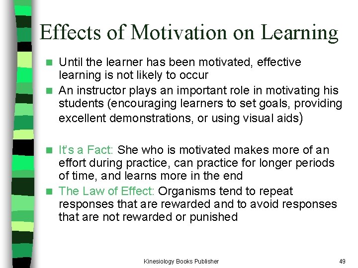 Effects of Motivation on Learning Until the learner has been motivated, effective learning is Effects of Motivation on Learning Until the learner has been motivated, effective learning is