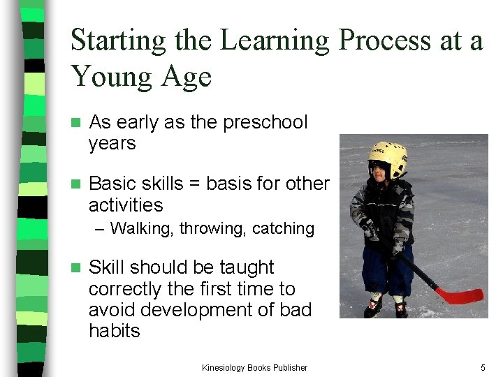 Starting the Learning Process at a Young Age n As early as the preschool Starting the Learning Process at a Young Age n As early as the preschool