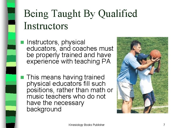 Being Taught By Qualified Instructors n Instructors, physical educators, and coaches must be properly Being Taught By Qualified Instructors n Instructors, physical educators, and coaches must be properly