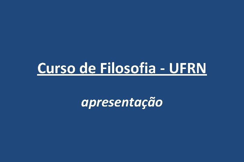 Curso de Filosofia - UFRN apresentação 