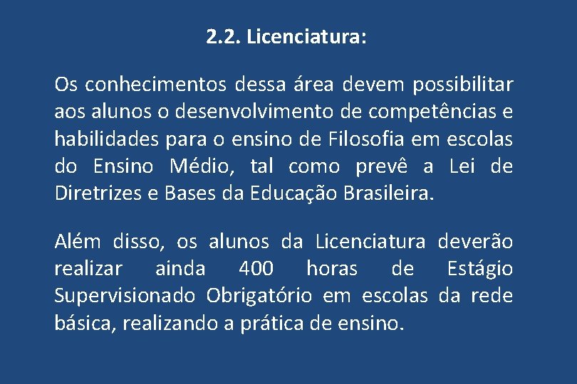 2. 2. Licenciatura: Os conhecimentos dessa área devem possibilitar aos alunos o desenvolvimento de