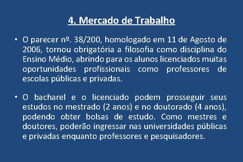 4. Mercado de Trabalho • O parecer nº. 38/200, homologado em 11 de Agosto