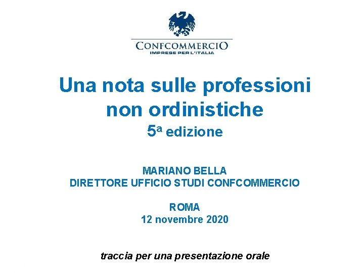 Una nota sulle professioni non ordinistiche 5 a edizione MARIANO BELLA DIRETTORE UFFICIO STUDI