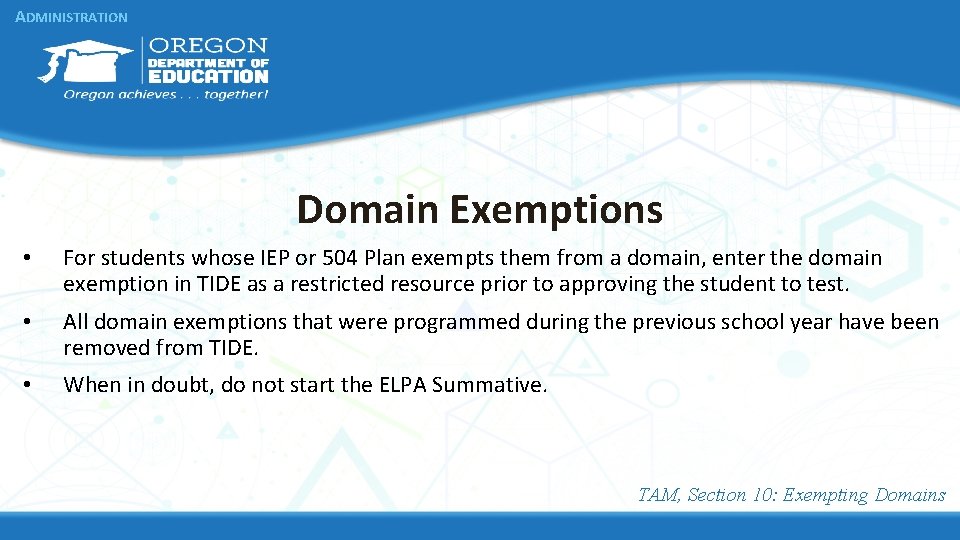 ADMINISTRATION Domain Exemptions • For students whose IEP or 504 Plan exempts them from