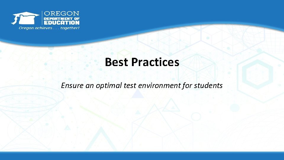 Best Practices Ensure an optimal test environment for students 
