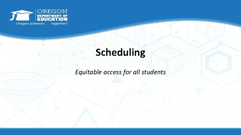 Scheduling Equitable access for all students 