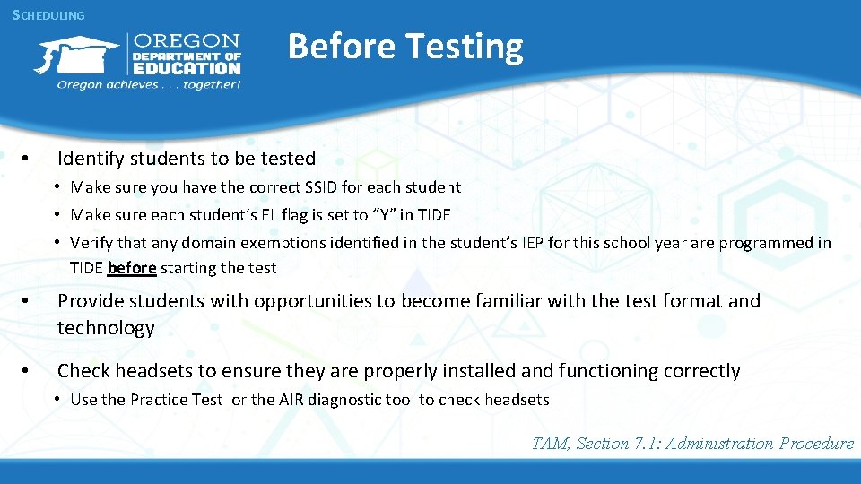 SCHEDULING • Before Testing Identify students to be tested • Make sure you have