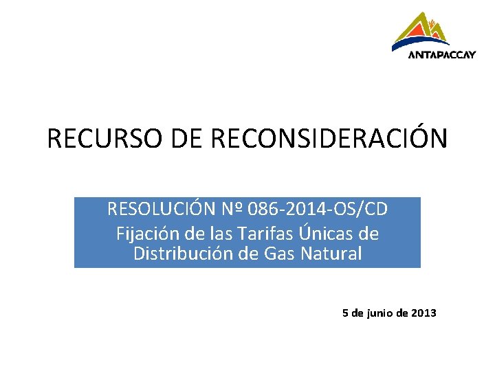 RECURSO DE RECONSIDERACIÓN RESOLUCIÓN Nº 086 -2014 -OS/CD Fijación de las Tarifas Únicas de