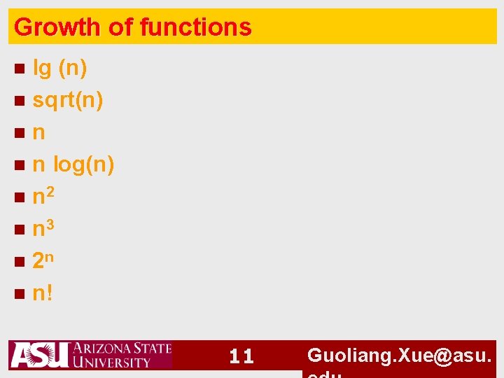 Growth of functions lg (n) n sqrt(n) nn n n log(n) n n 2