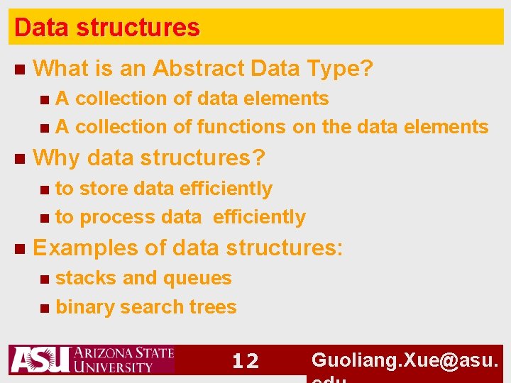 Data structures n What is an Abstract Data Type? A collection of data elements