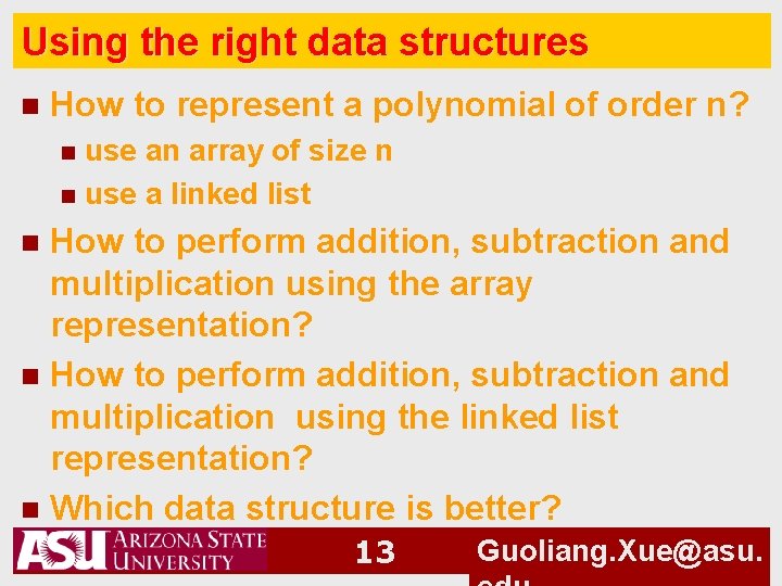 Using the right data structures n How to represent a polynomial of order n?