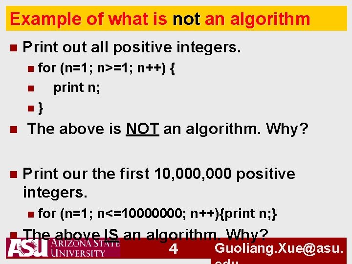 Example of what is not an algorithm n Print out all positive integers. for