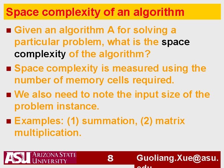Space complexity of an algorithm Given an algorithm A for solving a particular problem,