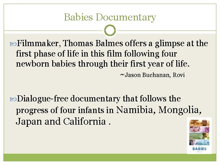 Babies Documentary Filmmaker, Thomas Balmes offers a glimpse at the first phase of life