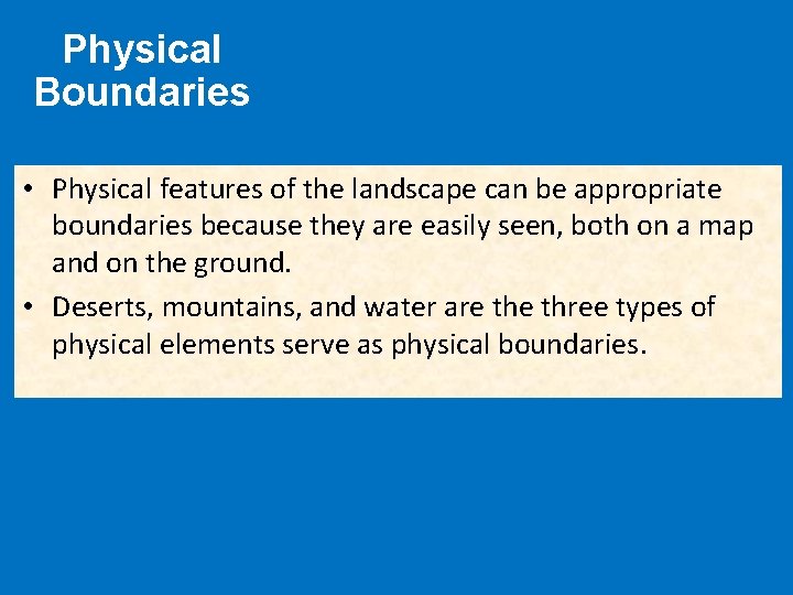 Physical Boundaries • Physical features of the landscape can be appropriate boundaries because they