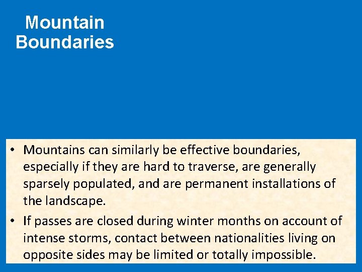 Mountain Boundaries • Mountains can similarly be effective boundaries, especially if they are hard