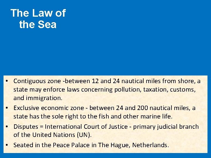 The Law of the Sea • Contiguous zone -between 12 and 24 nautical miles