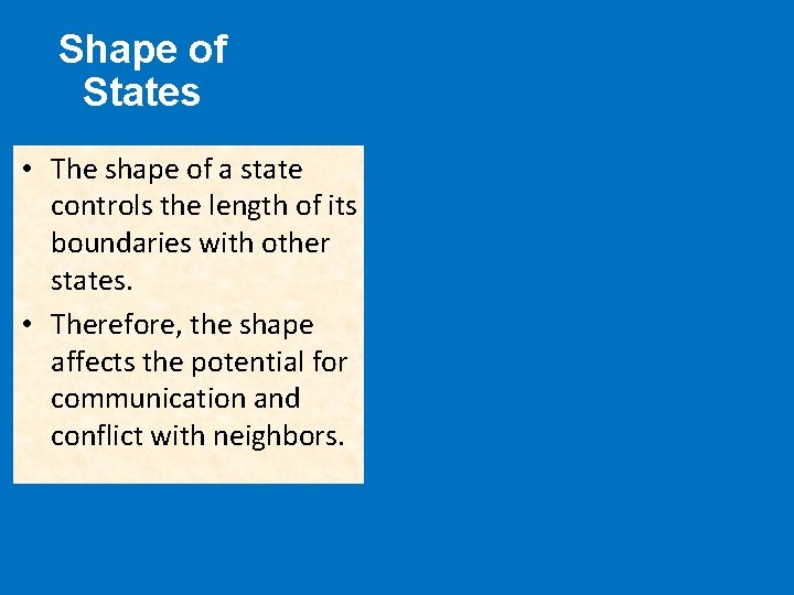 Shape of States • The shape of a state controls the length of its