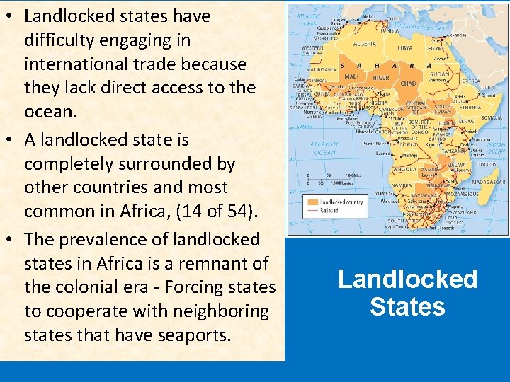  • Landlocked states have difficulty engaging in international trade because they lack direct