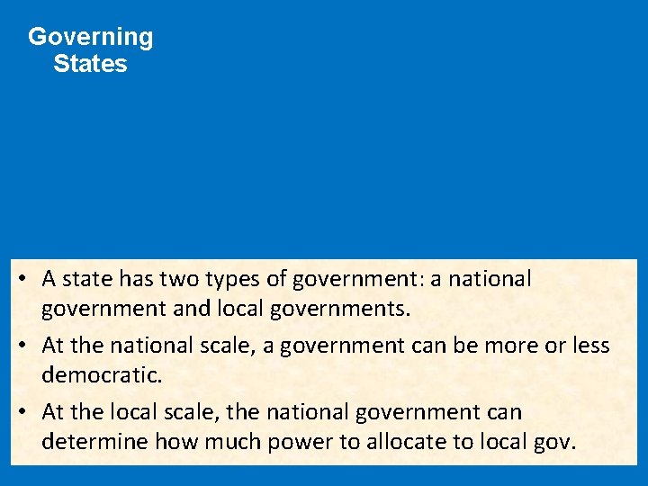 Governing States • A state has two types of government: a national government and