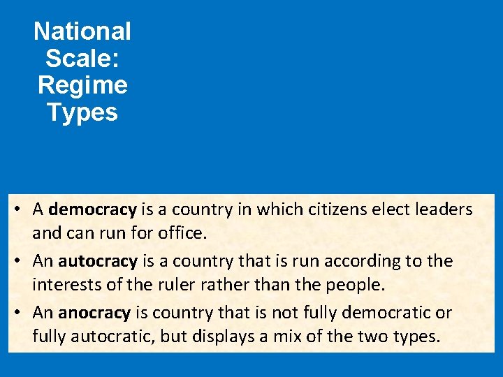 National Scale: Regime Types • A democracy is a country in which citizens elect