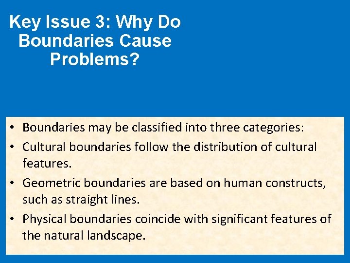 Key Issue 3: Why Do Boundaries Cause Problems? • Boundaries may be classified into