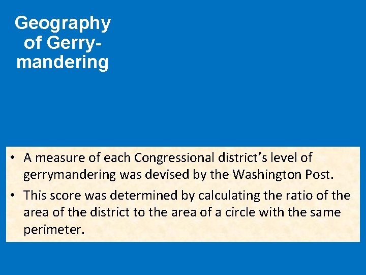 Geography of Gerrymandering • A measure of each Congressional district’s level of gerrymandering was