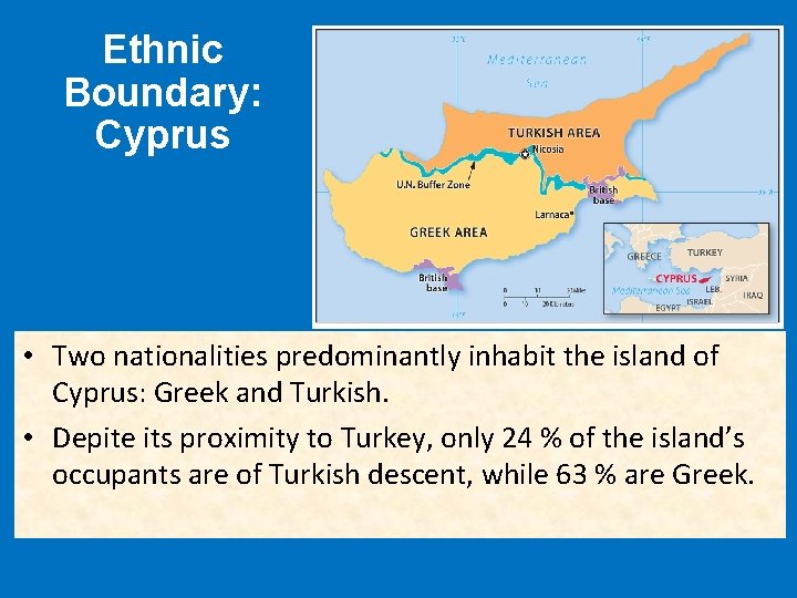 Ethnic Boundary: Cyprus • Two nationalities predominantly inhabit the island of Cyprus: Greek and