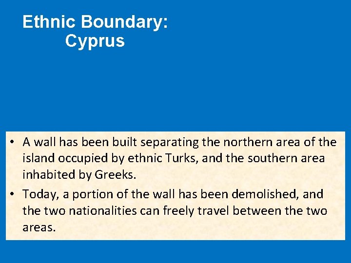 Ethnic Boundary: Cyprus • A wall has been built separating the northern area of