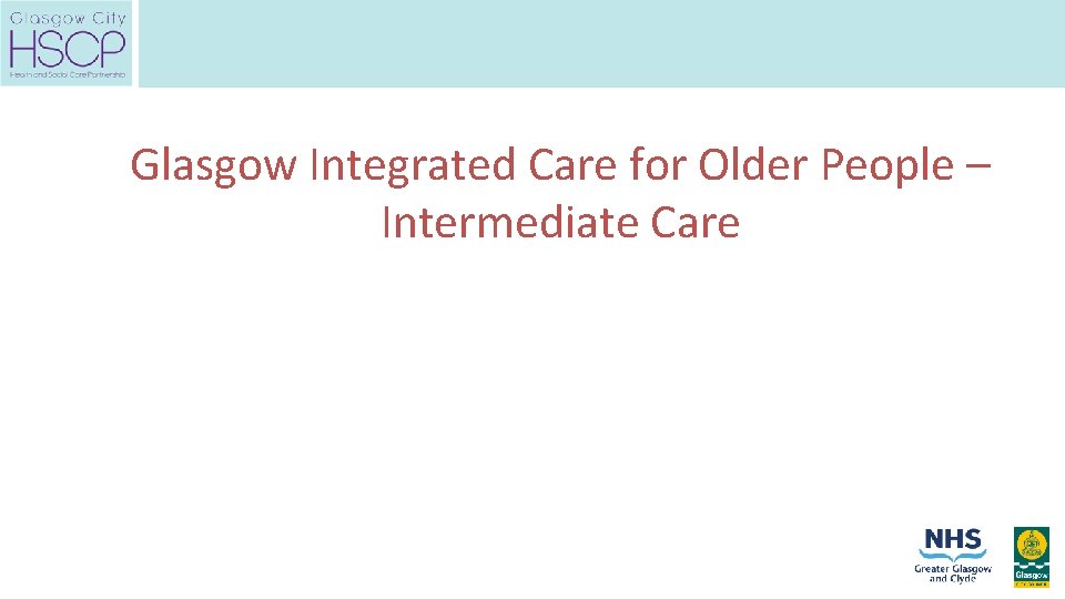 Glasgow Integrated Care for Older People – Intermediate Care 